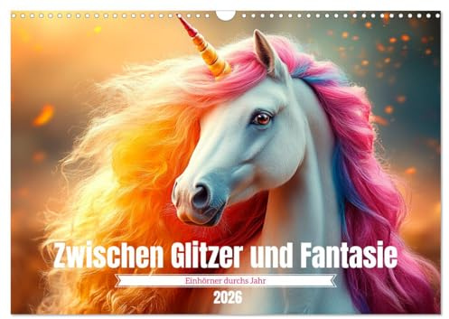 Zwischen Glitzer und Fantasie-Einhörner durchs Jahr (Wandkalender 2026 DIN A3 quer), CALVENDO Monatskalender