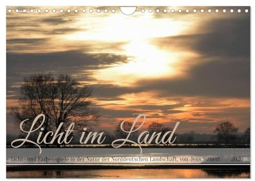 Licht im Land (Wandkalender 2026 DIN A4 quer), CALVENDO Monatskalender: Licht- und Farbenspiele in der Natur der Norddeutschen Landschaft, von Jens Siebert (CALVENDO Natur)