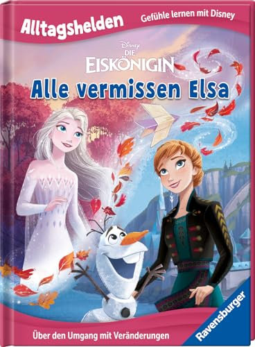 Disney: Die Eiskönigin - Alle vermissen Elsa - Über den Umgang mit Veränderungen - Bilderbuch ab 3 Jahren (Alltagshelden - Gefühle lernen mit Disney)