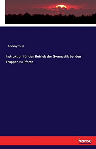 Instruktion für den Betrieb der Gymnastik bei den Truppen zu Pferde