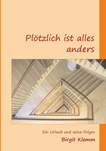 Plötzlich ist alles anders: Ein Urlaub und seine Folgen