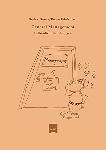General Management: Fallstudien mit Lösungen