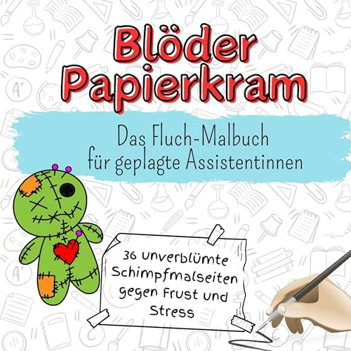 Blöder Papierkram - 36 unverblümte Schimpfmalseiten gegen Frust und Stress: Das Fluch-Malbuch für geplagte Assisteninnen