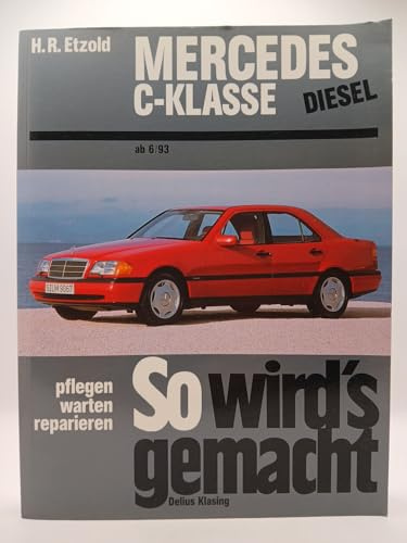 Mercedes C-Klasse Diesel W 202 von 6/93 bis 5/00: So wird's gemacht - Band 89