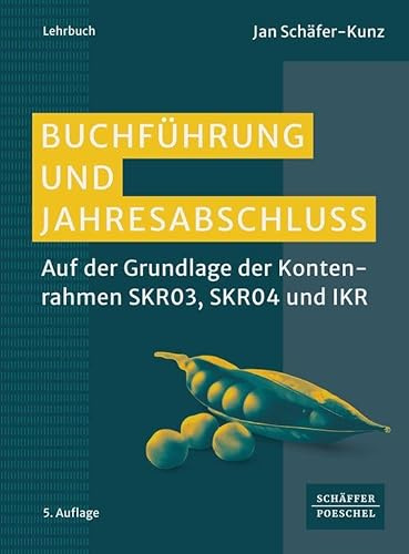Buchführung und Jahresabschluss: Auf der Grundlage der Kontenrahmen SKR03, SKR04 und IKR. Lehrbuch für das externe Rechnungswesen mit Online-Materialien zur optimalen Prüfungsvorbereitung