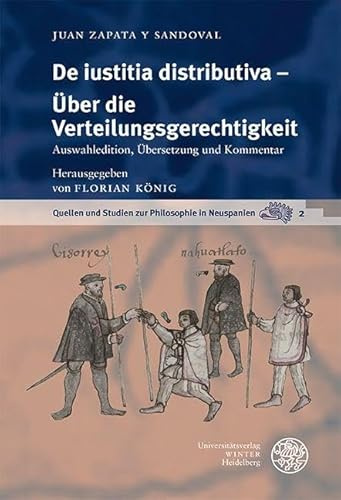 De iustitia distributiva – Über die Verteilungsgerechtigkeit: Auswahledition, Übersetzung und Kommentar (Quellen und Studien zur Philosophie in Neuspanien)