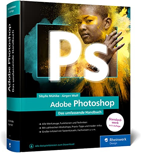 Adobe Photoshop: Das umfassende Standardwerk zur Bildbearbeitung. Über 1.000 Seiten geballtes Wissen zu Ihrer Adobe-Software (neue Auflage 2022)