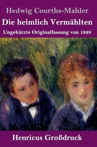 Die heimlich Vermählten (Großdruck): Ungekürzte Originalfassung von 1928