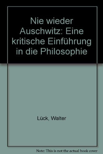 Nie wieder Auschwitz: Eine kritische Einführung in die Philosophie