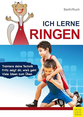 Ich lerne Ringen: Trainiere deine Technik. Fritz zeigt dir, wie's geht. Viele Ideen zum Üben