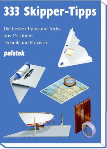 333 Skipper-Tipps: Die besten Tipps und Tricks aus 15 Jahren Technik und Praxis im PALSTEK
