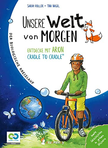 Unsere Welt von morgen – Entdecke mit Aron und Nora Cradle to Cradle: Ein Bilderbuch mit Sachwissen über das Cradle to Cradle Konzept und wie man ... ... pädagogische Material für die Grundschule.