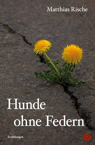 Hunde ohne Federn: Erzählungen (Edition Periplaneta: Romane, Novellen, Erzählungen)