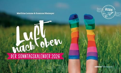 Luft nach oben 2026. Der Sonntagskalender: 52 christliche Impulse als Tischkalender zum Aufstellen: Geschichten, Mutmach-Texte und Gedankenspiele. Ein religiöses Geschenk voller Humor & Inspiration!