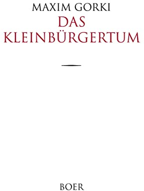 Das Kleinbürgertum: Übersetzt aus dem Russischen von Julie Goldmann