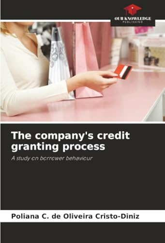 The company's credit granting process: A study on borrower behaviour