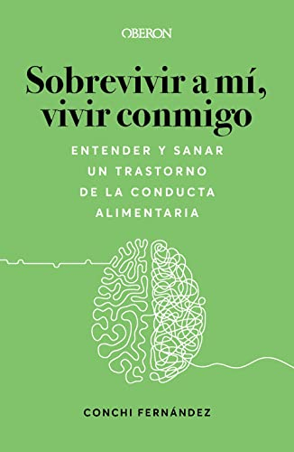 Sobrevivir a mí, vivir conmigo. Entender y sanar un Trastorno de la Conducta Alimentaria (Libros singulares)