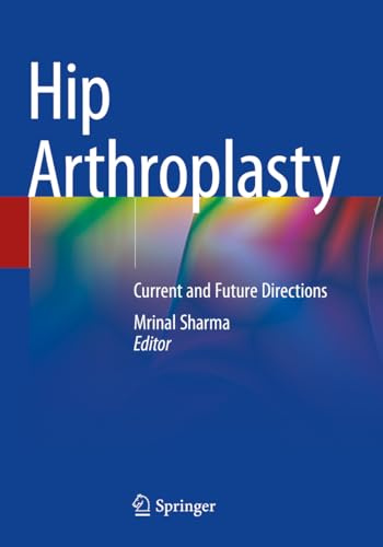 Hip Arthroplasty: Current and Future Directions