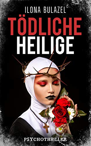 Tödliche Heilige: Psychothriller (Stutter und Nau ermitteln)