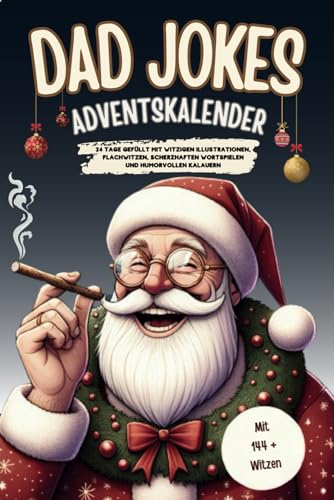 Dad Jokes Adventskalender: 24 Tage gefüllt mit witzigen Illustrationen, Flachwitzen, scherzhaften Wortspielen und humorvollen Kalauern - Lachen bis Weihnachten garantiert
