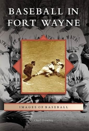 Baseball in Fort Wayne (Images of Baseball)