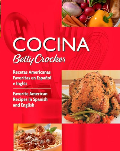 Cocina Betty Crocker: Recetas Americanas Favoritas En Espanol e Ingles/Favorite American Recipes in Spanish and English