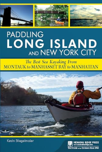 Paddling Long Island and New York City: The Best Sea Kayaking from Montauk to Manhasset Bay to Manhattan (Paddling Guides)