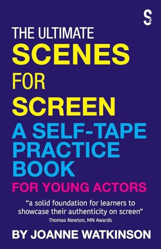 The Ultimate Scenes for Screen: A Self-Tape Practice Book for Young Actors
