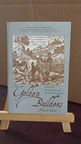 Golden Builders: Alchemists, Rosicrucians and the First Freemasons