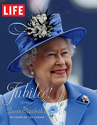 LIFE Jubilee! Queen Elizabeth II: 60 Years on the Throne: 60 Years on the Throne. By the Editors of LIFE