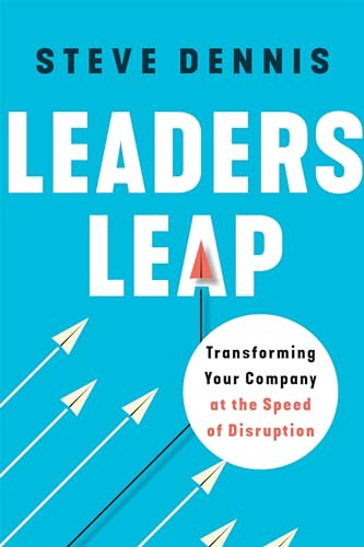 Leaders Leap: Transforming Your Company at the Speed of Disruption