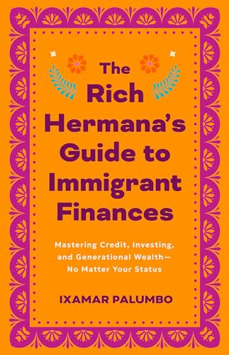 The Rich Hermana: A First-Gen Guide to Money, Mindset, and Wealth (No Matter Where You Started) (Financial Literacy for All, Better Money Habits)