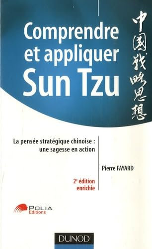 Comprendre et appliquer Sun Tzu: La pensée stratégique chinoise : une sagesse en action