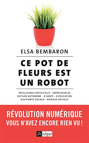 Ce pot de fleurs est un robot - Révolution numérique : vous n'avez encore rien vu !