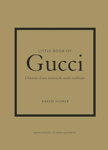 Little Book of Gucci - L'histoire d'une maison de mode mythique (version française)