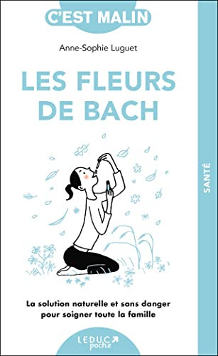 Les fleurs de Bach, c'est malin: La solution naturelle et sans danger pour soigner toute la famille