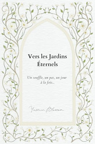 Vers les Jardins Éternels: Un souffle, un pas, un jour à la fois.