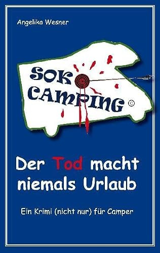 Soko Camping - Der Tod macht niemals Urlaub: Ein Krimi (nicht nur) für Camper (SOKO Camping / Ein Krimi (nicht nur) für Camper)