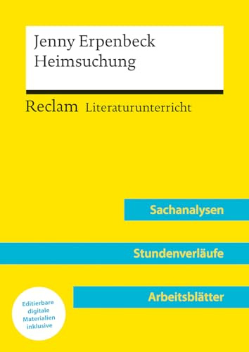 Jenny Erpenbeck: Heimsuchung (Lehrerband) | Mit Downloadpaket (Unterrichtsmaterialien): Reclam Literaturunterricht: Sachanalysen, Stundenverläufe, Arbeitsblätter, didaktische Hinweise