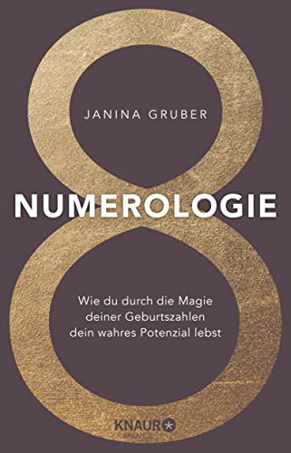 Numerologie: Wie du durch die Magie deiner Geburtszahlen dein wahres Potenzial lebst | Lerne die Zahlen lesen und verstehen - das Praxisbuch für Anfänger inkl. Workbook & Zahlenlexikon