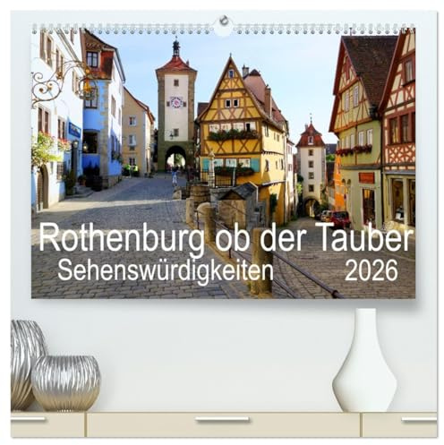 Rothenburg ob der Tauber. Sehenswürdigkeiten. (hochwertiger Premium Wandkalender 2026 DIN A2 quer), Kunstdruck in Hochglanz: Bilder von den ... Rothenburg ob der Tauber. (CALVENDO Orte)