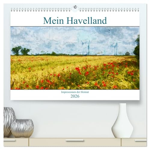 Mein Havelland - Impressionen der Heimat (hochwertiger Premium Wandkalender 2026 DIN A2 quer), Kunstdruck in Hochglanz: Malerische Eindrücke aus dem Havelland (CALVENDO Kunst)