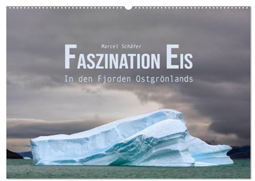 Faszination Eis - In den Fjorden Ostgrönlands (Wandkalender 2026 DIN A2 quer), CALVENDO Monatskalender: Erlebe die Frische von Grönland: Unvergessliche Momente im Eis eingefangen! (CALVENDO Natur)