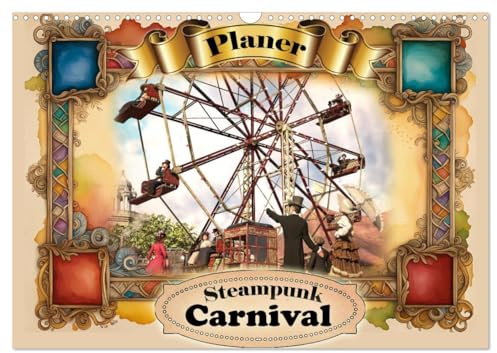 Steampunk Carnival (Wandkalender 2026 DIN A3 quer), CALVENDO Monatskalender: Ein Jahresbegleiter für alle Freunde des Jahrmarkts und des Steampunks. (CALVENDO Kunst)