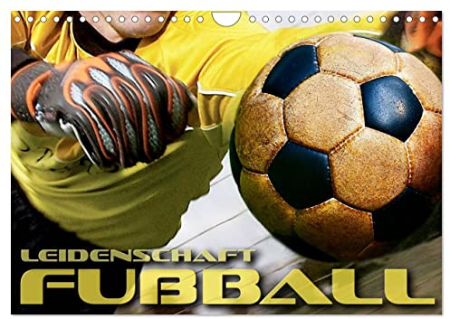 Leidenschaft Fußball (Wandkalender 2026 DIN A4 quer), CALVENDO Monatskalender: Packende, atmosphärische Bilder rund um das Thema Fußball (CALVENDO Sport)