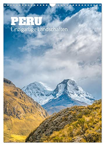 Peru - Einzigartige Landschaften (Wandkalender 2026 DIN A3 hoch), CALVENDO Monatskalender: Das Land der Gletscher und Sanddünen (CALVENDO Natur)