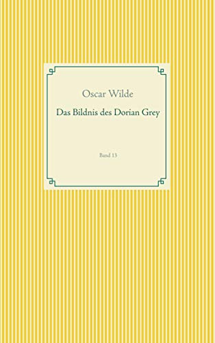 Das Bildnis des Dorian Grey: Band 13 (Taschenbuch-Literatur-Klassiker)