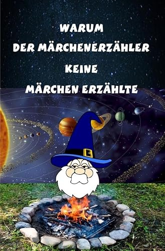 Warum der Märchenerzähler keine Märchen erzählte: sondern den Kindern die Sonne, die Erde und die Planeten erklärte