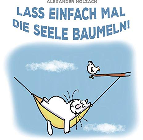 Lass einfach mal die Seele baumeln!: Cortoon-Geschenkbuch für den enspannten Alltag