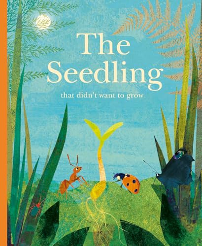 The Seedling That Didn't Want to Grow: Britta Teckentrup